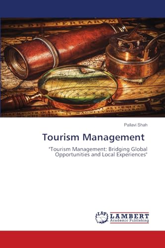Tourism Management: "Tourism Management: Bridging Global Opportunities and Local Experiences" von LAP LAMBERT Academic Publishing