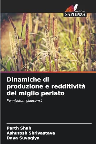 Dinamiche di produzione e redditività del miglio perlato: Pennisetum glaucum L von Edizioni Sapienza