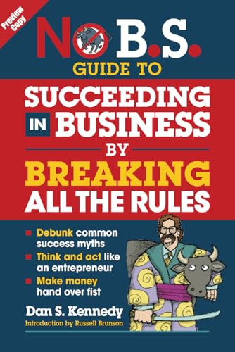 Preview Copy - No B.S. Guide To Succeeding in Business By Breaking All The Rules von Independently published