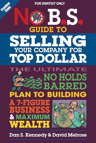 Preview Copy No B.S. Guide to Selling Your Company for Top Dollar For Dentists Only von Independently published