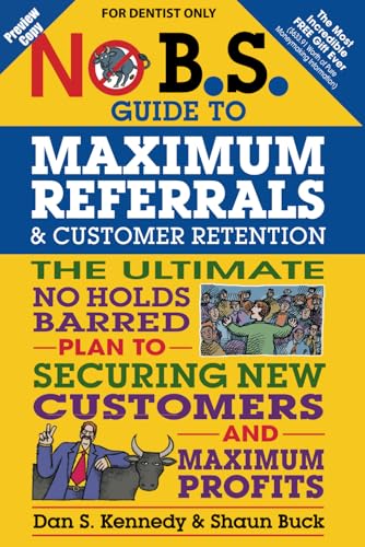 Preview Copy No BS Guide to Maximum Referrals & Customer Retention For Dentist Only von Independently published