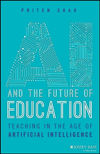 AI and the Future of Education: Teaching in the Age of Artificial Intelligence von Jossey-Bass