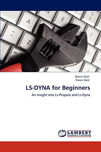 LS-DYNA for Beginners: An insight into Ls-Prepost and Ls-Dyna von LAP Lambert Academic Publishing