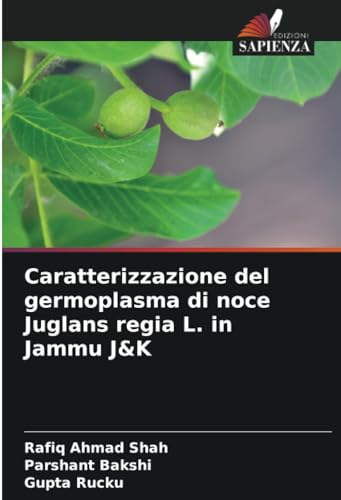 Caratterizzazione del germoplasma di noce Juglans regia L. in Jammu J&K von Edizioni Sapienza