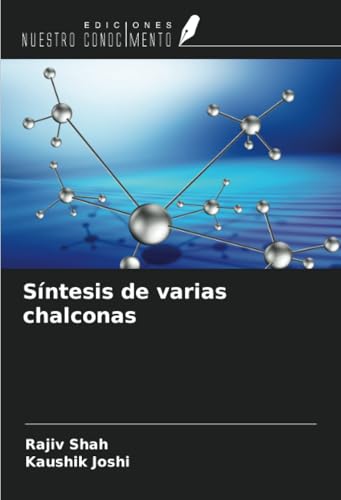 Síntesis de varias chalconas von Ediciones Nuestro Conocimiento