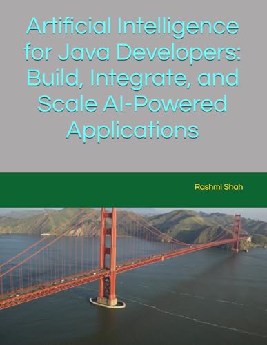 Artificial Intelligence for Java Developers: Build, Integrate, and Scale AI-Powered Applications von Independently published