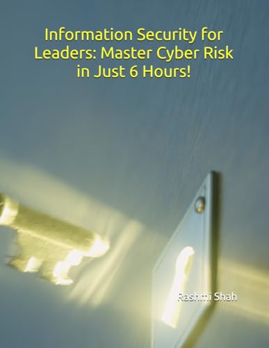 Information Security for Leaders: Master Cyber Risk in Just 6 Hours! von Independently published