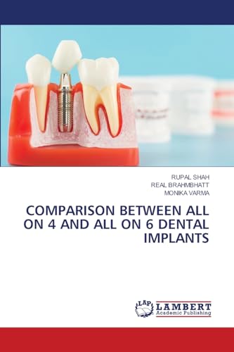 COMPARISON BETWEEN ALL ON 4 AND ALL ON 6 DENTAL IMPLANTS von LAP LAMBERT Academic Publishing