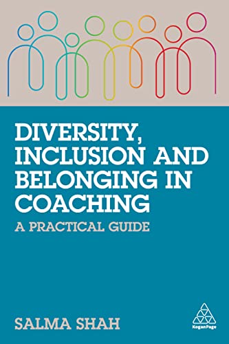 Diversity, Inclusion and Belonging in Coaching: A Practical Guide von Kogan Page