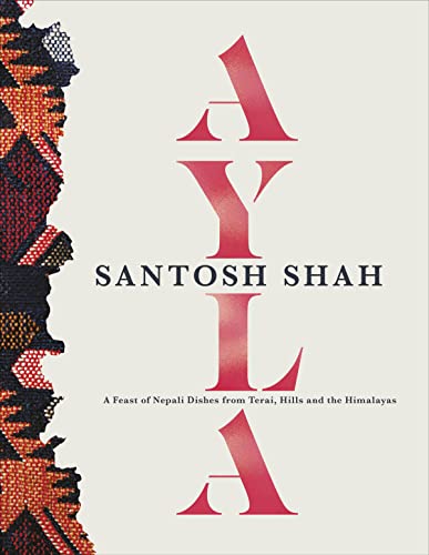 Ayla: A Feast of Nepali Dishes from Terai, Hills and the Himalayas Ayla: A Feast of Nepali Dishes from Terai, Hills and the Himalayas von DK