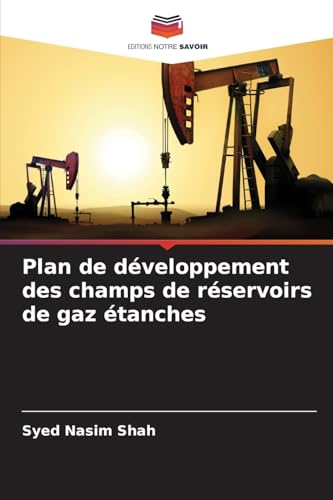 Plan de développement des champs de réservoirs de gaz étanches von Editions Notre Savoir