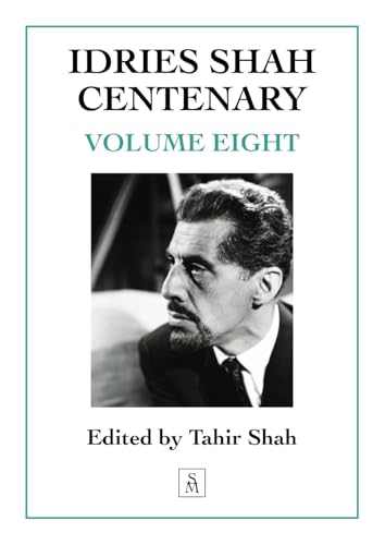 Idries Shah Centenary: Volume Eight