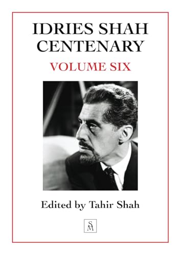 Idries Shah Centenary: Volume Six