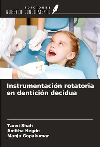 Instrumentación rotatoria en dentición decidua von Ediciones Nuestro Conocimiento