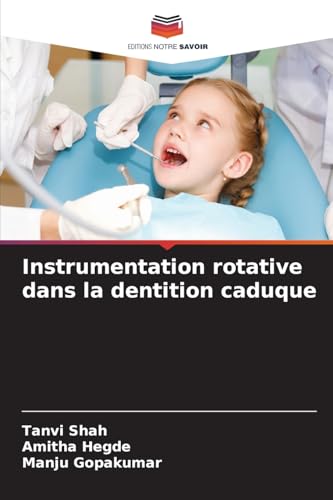 Instrumentation rotative dans la dentition caduque von Editions Notre Savoir