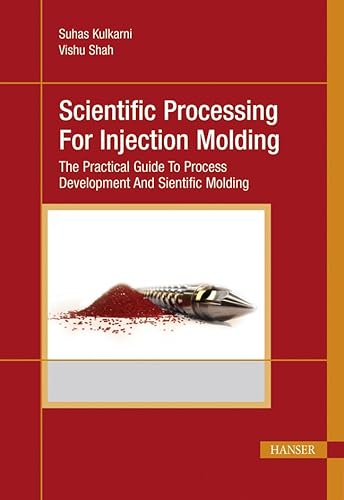 Handbook of Scientific Processing for Injection Molding: A Practical Guide for Process Development Handbook of Scientific Processing for Injection Molding: A Practical Guide for Process Development von Carl Hanser Verlag GmbH & Co. KG
