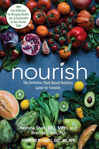 Nourish: The Definitive Plant-Based Nutrition Guide for Families--With Tips & Recipes for Bringing Health, Joy, & Connection to Your Dinner Table von Health Communications Inc