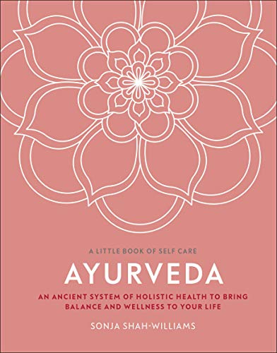 Ayurveda: An Ancient System of Holistic Health to Bring Balance and Wellness to Your Life (A Little Book of Self Care) von DK