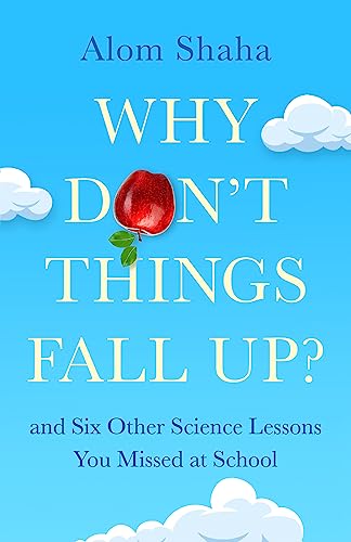 Why Don't Things Fall Up?: and Six Other Science Lessons You Missed at School von Hodder & Stoughton