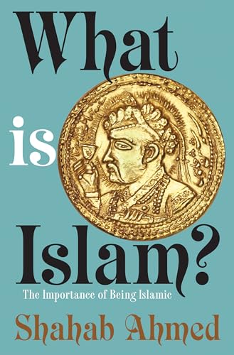 What Is Islam ?: The Importance of Being Islamic What Is Islam ?: The Importance of Being Islamic von Princeton University Press