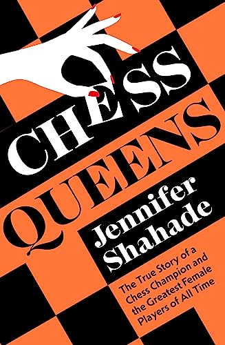 Chess Queens: The True Story of a Chess Champion and the Greatest Female Players of All Time von Hodder & Stoughton