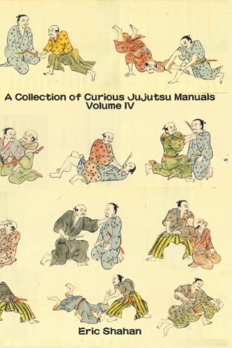 A Collection of Curious Jujutsu Manuals: Volume 4 A Collection of Curious Jujutsu Manuals: Volume 4