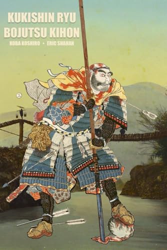 Kukishin Ryu: Bojutsu Kihon (Kukishin Ryu Martial Arts, Band 1) von Eric Michael Shahan