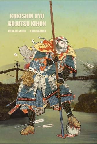Kukishin Ryu: Bojutsu Kihon (Kukishin Ryu Martial Arts, Band 1) von Eric Michael Shahan