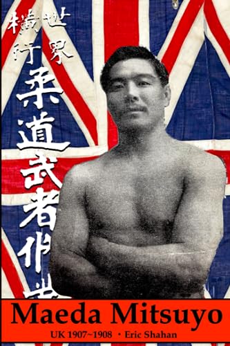 Maeda Mitsuyo: UK 1907~1908 von Eric Michael Shahan