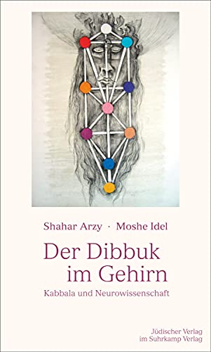 Der Dibbuk im Gehirn: Kabbala und Neurowissenschaft von Jüdischer Verlag im Suhrkamp Verlag