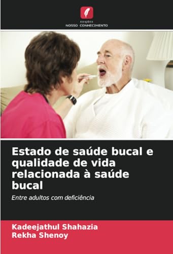 Estado de saúde bucal e qualidade de vida relacionada à saúde bucal: Entre adultos com deficiência von Edições Nosso Conhecimento