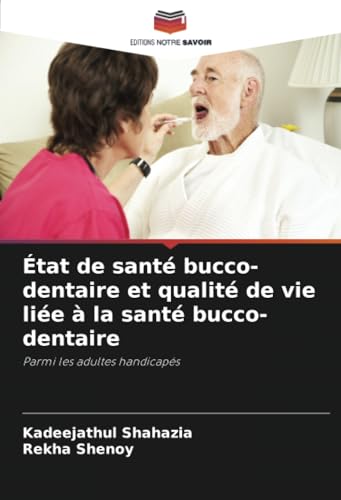 État de santé bucco-dentaire et qualité de vie liée à la santé bucco-dentaire: Parmi les adultes handicapés