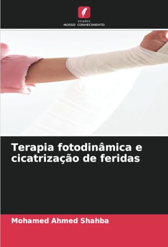 Terapia fotodinâmica e cicatrização de feridas von Edições Nosso Conhecimento