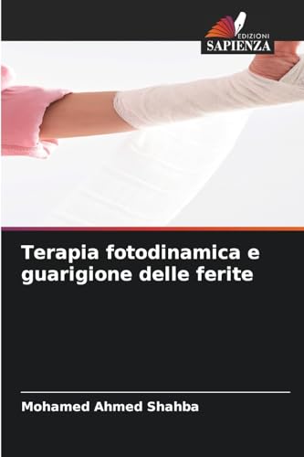 Terapia fotodinamica e guarigione delle ferite von Edizioni Sapienza