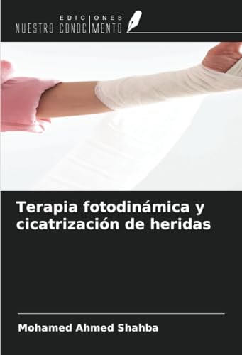 Terapia fotodinámica y cicatrización de heridas von Ediciones Nuestro Conocimiento