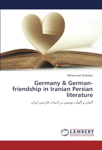 Germany & German-friendship in Iranian Persian literature: آلمان و آلمان دوستی در ادبیات فارسی ایران: DE