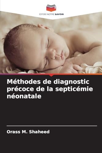 Méthodes de diagnostic précoce de la septicémie néonatale von Editions Notre Savoir