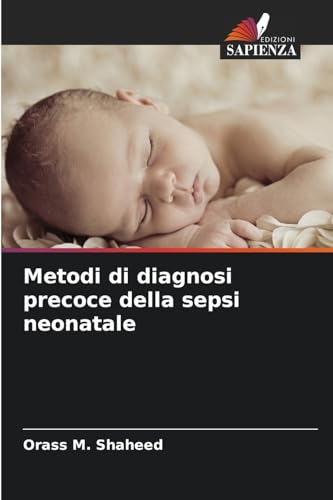 Metodi di diagnosi precoce della sepsi neonatale von Edizioni Sapienza