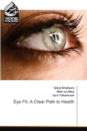 Eye Fit: A Clear Path to Health: DE von Noor Publishing