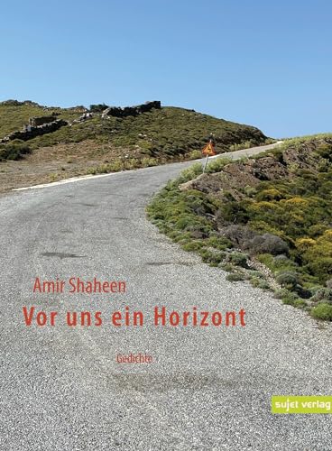 Vor uns ein Horizont: Gedichte von Sujet Verlag