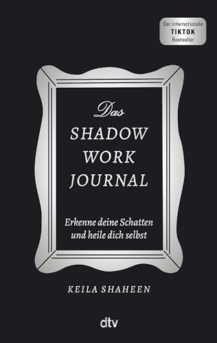 Das Shadow Work Journal: Erkenne deine Schatten und heile dich selbst | Die Booktok-Sensation endlich auf Deutsch! Das Original: mit dem »Shadow Work Journal« zum glücklichen Leben