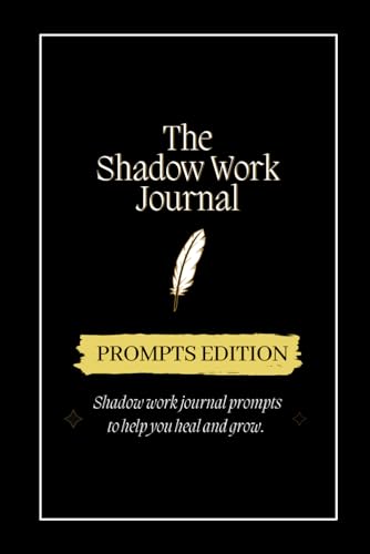 Shadow Work Journal: Prompts Edition, Journaling Prompts to Help you Heal and Grow