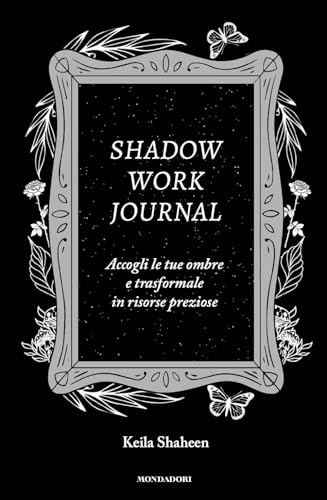 Shadow work journal. Accogli le tue ombre e trasformale in risorse preziose (Vivere meglio) von Mondadori