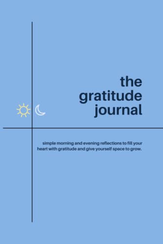 The Gratitude Journal: Fill your Heart with Gratitude and Increase Your Emotional Awareness, a 90-Day Gratitude Journal von Independently published