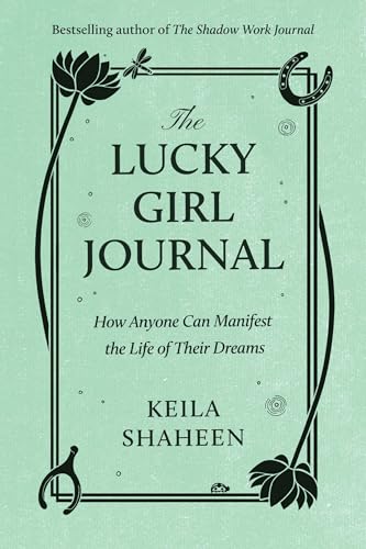 The Lucky Girl Journal: How Anyone Can Manifest the Life of Their Dreams von Unknown
