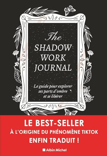 The shadow work journal(FR)-LE Livre original-Le guide pour explorer ses parts d'ombre et se libérer: Un guide pour explorer vos parts d'ombre et vous libérer