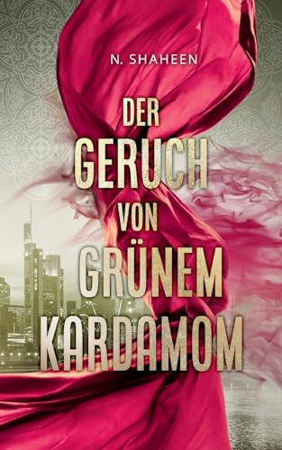 Der Geruch von grünem Kardamom: Ein muslimischer Vater an seinen Grenzen Der Geruch von grünem Kardamom: Ein muslimischer Vater an seinen Grenzen