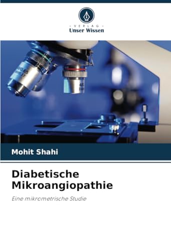Diabetische Mikroangiopathie: Eine mikrometrische Studie von Verlag Unser Wissen