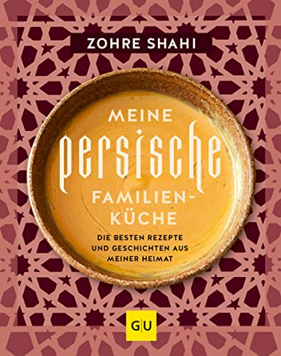 Meine persische Familienküche: Rezepte und Geschichten aus Persien, Israel und Palästina (GU Familienküche) von GRÄFE UND UNZER Verlag GmbH