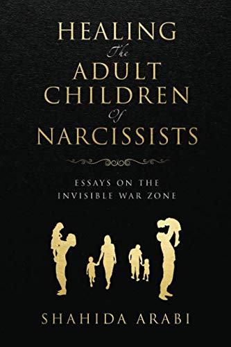 Healing the Adult Children of Narcissists: Essays on The Invisible War Zone and Exercises for Recovery von SCW Archer Publishing